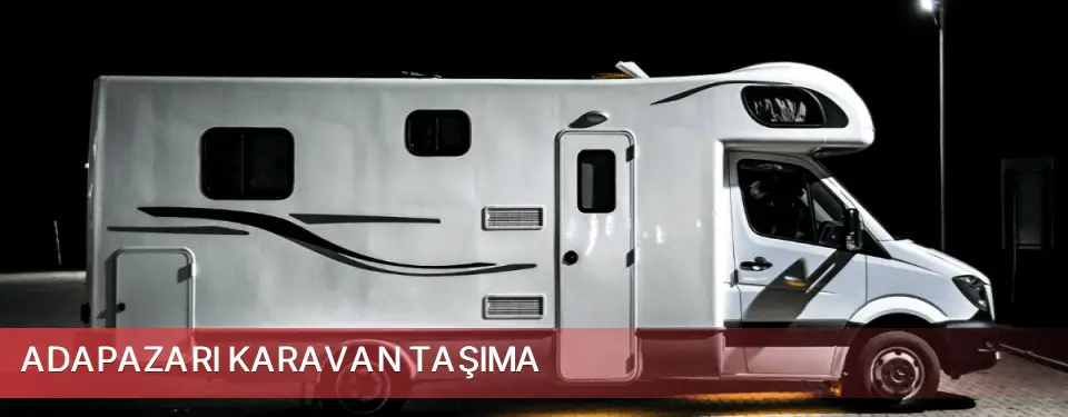 Adapazarı İlçemi Karavan Taşıma